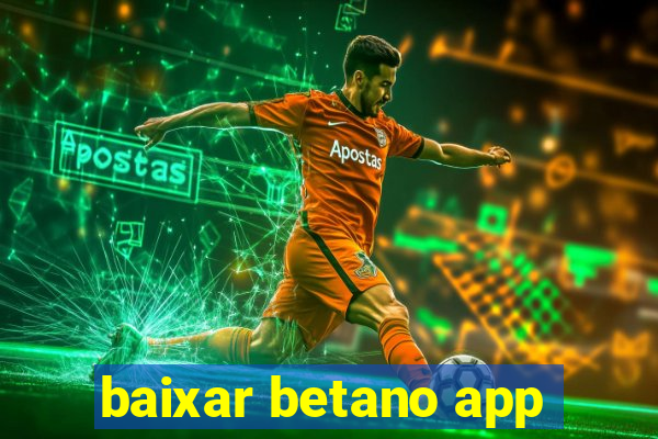 baixar betano app